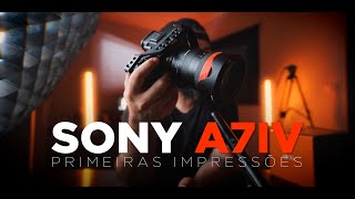 SONY A7IV I Primeiras Impressões Pt-Br