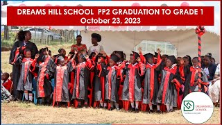 Dreams Hill School PP 2 Graduation to Grade 1 #ExcellenceIsOurPride