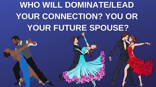 💞🔥💃Who Will Dominate/Lead Your Connection? You or Your Future Spouse?💞🔥💃Pick A Card Love Reading