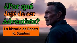 TESTIMONIO de un EX-ADVENTISTA - ROBERT K  SANDERS