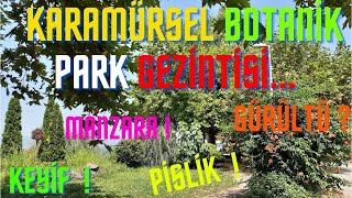 KARAMÜRSEL BOTANİK PARK GEZİNTİSİ