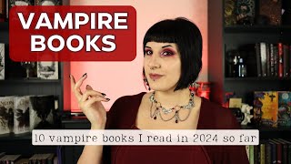 Vampire books I read so far in 2024 - I read 10 vampire books in 2024 so far