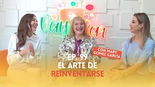 Ep. 99 - El arte de reinventarse