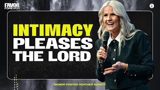 Favor Forever | Intimacy Pleases the Lord | Heather Schott | MC Fort Worth