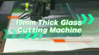 19mm Thick Glass Laser Cutting Machine #picosecondlaser #glasscutting #laserglasscutting #glasslaser