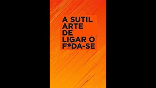 A Sutil Arte de Ligar o Fod*-se - Mark Manson - Parte 3 (Áudio Livro)