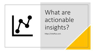 What are actionable insights?