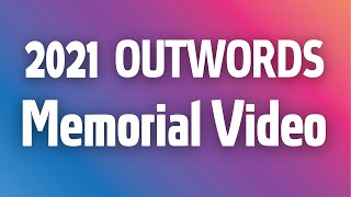 OUTWORDS: 2021 Memorial Video