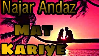 Najar Andaz Mat Kariye || wthasApp status