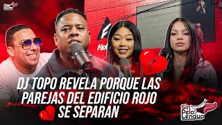 DJ TOPO REVELA PORQUE LAS PAREJA DEL EDIFICIO ROJO SE SEPARAN  #sinpeloenlalengua