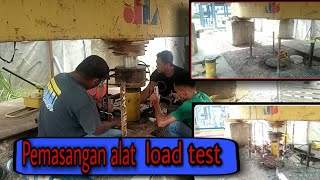 PEMASANGAN ALAT LOAD TEST 50 Tons