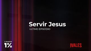 Série 1% - 2 Season | SERVIR JESUS.