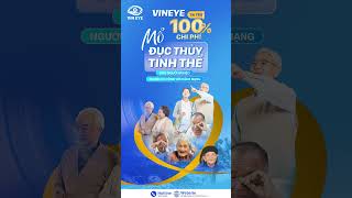 10 suất/tháng Mổ đục thủy tinh thể miễn phí 100% cho người nghèo. Chỉ có tại Vineye #ducthuytinhthe