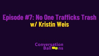 No One Trafficks Trash with Kristin Weis