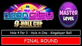 Golf Clash - Neon City 9 Hole Cup - Master - Hole 4, Hole in One (Kingslayer) - Final/Weekend Round!