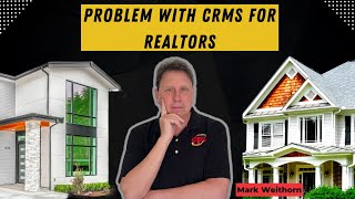 THE PROBLEM WITH CRMs FOR REALTORS