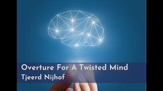 Overture For A Twisted Mind - Tjeerd Nijhof