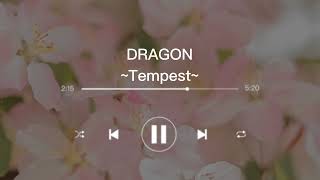 [1 hour] TEMPEST - DRAGON