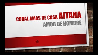 CORAL AITANA - AMOR DE HOMBRE