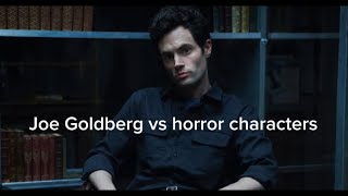 Joe Goldberg vs horror characters