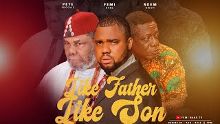 LIKE FATHER LIKE SON || EP 9 || FT OSUOFIA (NKEM OWOH & ZUALAKATE (FEMI BABS)