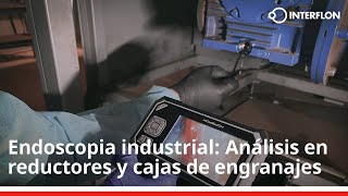 Endoscopia industrial análisis en reductores y cajas de engranajes