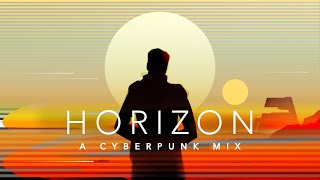 Horizon - A Cyberpunk Mix