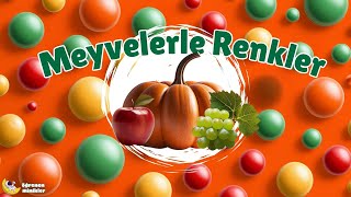 Meyvelerle Renkler 🎨🍎 | Çocuklar İçin Eğlenceli Renk Öğrenme Şarkısı