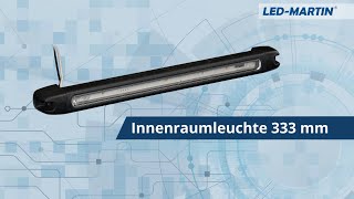 LED- MARTIN ® Innenraumleuchten 333mm x 30mm 12V oder 24V