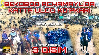 27.01.2024 BEKOBOD ACHAMAYLIDA KATTA ULOQ KOʻPKARI 3 QISM.