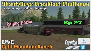 ShantyBoys Breakfast Challenge / Split Mountain Ranch LIVE / Ep 27 / FS22 / PS5 / RustyMoney Gaming