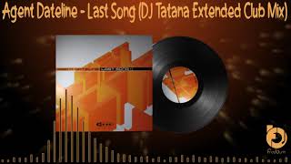 Agent Dateline - Last Song (DJ Tatana Extended Club Mix)