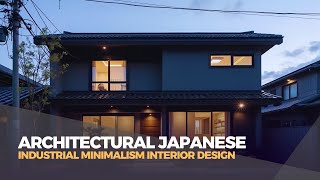 Architectural Japanese: Industrial Minimalism Interior Design