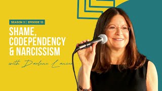 Shame, Codependency & Narcissism With Darlene Lancer