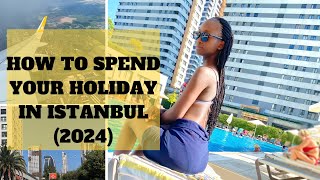 ISTANBUL, TURKEY (2024) || How to spend your holiday in Istanbul