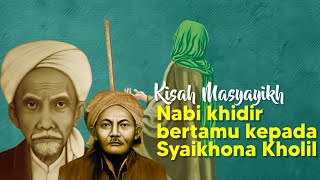 Nabi Khidir bertamu kepada Syaikhona Kholil Bangkalan