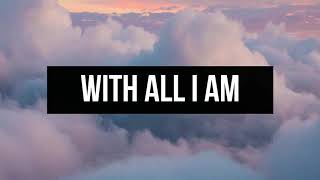 WITH ALL I AM | Praise & Worship Song lyric video