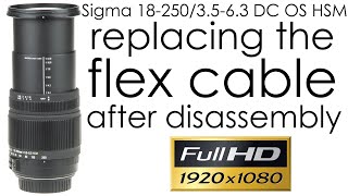 Sigma 18-250mm f/3.5-6.3 DC OS HSM aperture flex cable replace after disassembly