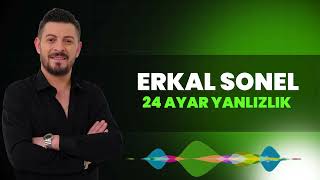 ERKAL SONEL 24 AYAR YANLIZLIK