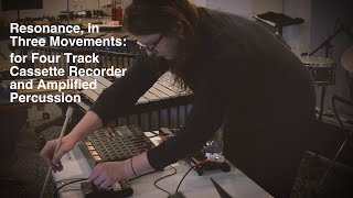 Resonance, in Three Movements: For Four Track Cassette Recorder and Amplified Percussion