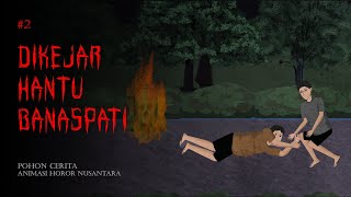 Di Kejar Hantu Banaspati #2 - Animasi Horor