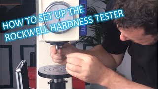 HOW TO SET UP YOUR ROCKWELL HARDNESS TESTER