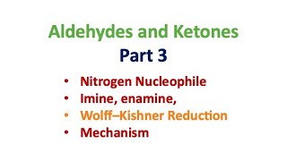 Aldehydes and Ketones [Hindi] Part 3: Nitrogen nucleophile, Imine, Enamine, Wolff Kishner Reduction