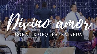 DIVINO AMOR - Abda Music Coral e Orquestra