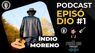 ÍNDIO MORENO - PEDE Bis PodCast #1