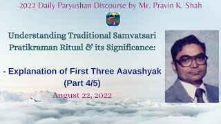 Traditional Samvatsari Pratikraman (Part 4/5): First 3 Aavashyak Explanation  (Aug 22, 2022)