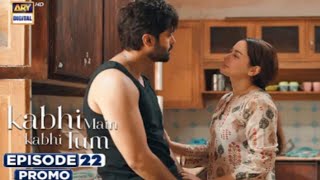 Kabhi Main Kabhi Tum | Episode 22 Teaser |Hania Amir | Fahad Mustafa | ARY Digital | M Shoaib kamal