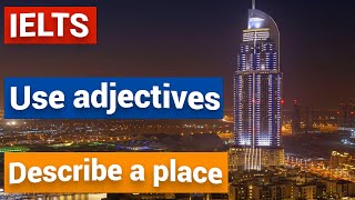 Unit 18 - How to use adjectives to describe a place?| IELTS Speaking Master Class | Advanedu English