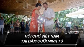 MINH TÚ MAU MAU TÍNH - TẬP 7 (CUT) | MINH TÚ TÁI HIỆN HỘI CHỢ VĂN HÓA VIỆT NAM TRONG ĐÁM CƯỚI