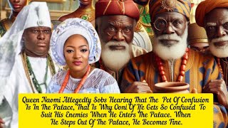 Queen Naomi Allegedly Sobs Hearing That The  Pot Of Confusion Is In Ooni Of Ife's Palace,